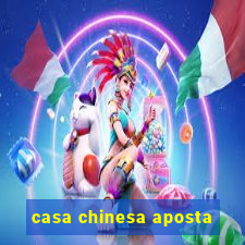 casa chinesa aposta